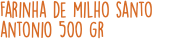Farinha de milho santo antonio 500 gr