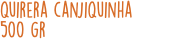 quirera canjiquinha 500 gr