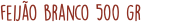 feijão branco 500 gr