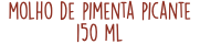 molho de pimenta picante 150 ml