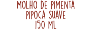 molho de pimenta pipoca suave 150 ml