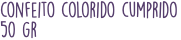 confeito colorido cumprido 50 gr