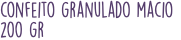 confeito granulado macio 200 gr